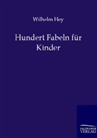 Wilhelm Hey - Hundert Fabeln für Kinder