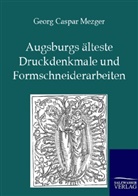 Georg Caspar Mezger - Augsburgs älteste Druckdenkmale und Formschneiderarbeiten