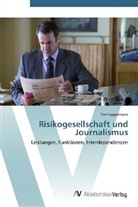 Tim Cappelmann - Risikogesellschaft und Journalismus