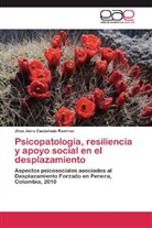 Jhon Jairo Castañeda Ramírez - Psicopatología, resiliencia y apoyo social en el desplazamiento