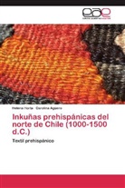 Carolina Agüero, Helen Horta, Helena Horta - Inkuñas prehispánicas del norte de Chile (1000-1500 d.C.)