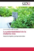 Carlos Ernesto Arcudia Hernandez - La patentabilidad de la materia viva