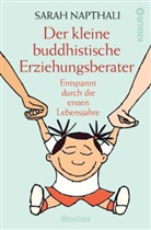 Sarah Napthali - Der kleine buddhistische Erziehungsberater