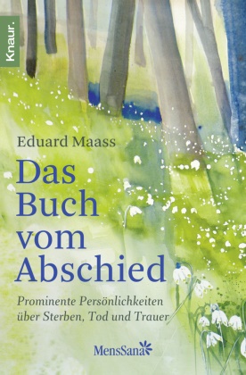 Eduard Maass - Das Buch vom Abschied - Prominente Persönlichkeiten über Sterben, Tod und Trauer