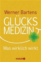 Werner Bartens - Glücksmedizin