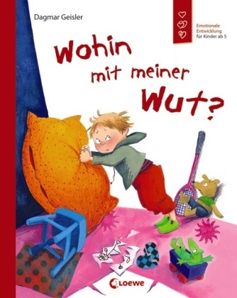 Dagmar Geisler, Dagmar Geisler - Wohin mit meiner Wut? (Starke Kinder, glückliche Eltern)