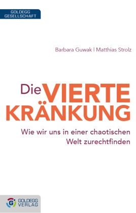  Guwa, Barbar Guwak, Barbara Guwak,  Strolz, Matthias Strolz - Die vierte Kr&auml;nkung - Wie wir uns in einer chaotischen Welt zurechtfinden