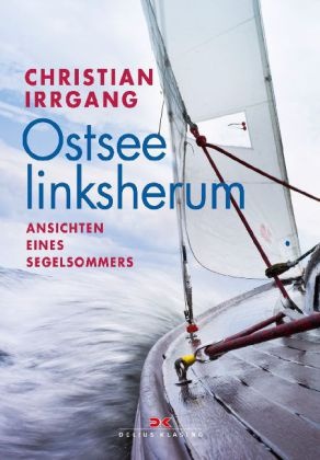 Christian Irrgang, Christian G. Irrgang - Ostsee linksherum - Ansichten eines Segelsommers