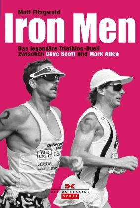 Matt Fitzgerald - Iron Men - Das legendäre Triathlon-Duell zwischen Dave Scott und Mark Allen