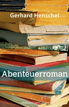Gerhard Henschel - Abenteuerroman
