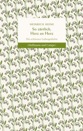 Heinrich Heine, Günte Berg - "So zärtlich, Herz an Herz" - Die schönsten Liebesgedichte