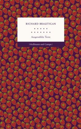 Richard Brautigan - Erdbeerenhaiku - Ausgewählte Texte. Hrsg. u. m. e. Nachw. v. Markus Klose