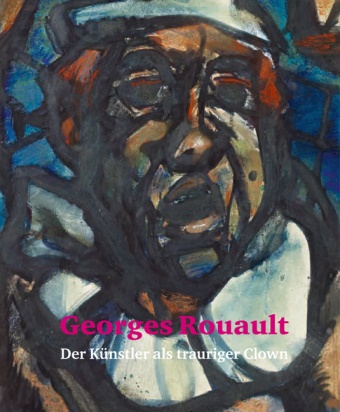 Angelika Affentranger-Kirchrath, Georges Rouault, Christo Vitali, Angelik Affentranger-Kirchrath, Angelika Affentranger-Kirchrath, Winterthur Trägerverein Flora... - Georges Rouault. Der Künstler als trauriger Clown - Katalog zur Ausstellung in der Villa Flora Winterthur Hrsg.: Trägerverein Villa Flora, Winterthur.