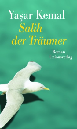 Ya ar Kemal, Yasar Kemal, Yaşar Kemal,  Yaşar Kemal - Salih der Träumer - Roman