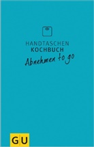 Ilie, Angelika Ilies, Jankovic, Rogg - Handtaschenkochbuch Abnehmen to go