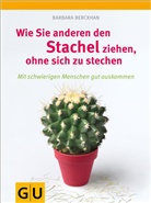Barbara Berckhan - Wie Sie anderen den Stachel ziehen, ohne sich zu stechen