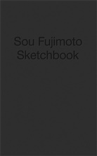 Sou Fujimoto - Sou Fujimoto - Sketchbook
