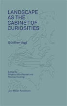 Rebecca Bornhauser, Mede Hoch, Medea Hoch, Thomas Kissling, Günthe Vogt, Günther Vogt... - Landscape as the Cabinet of Curiosities: In Search of a Position