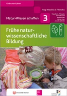 Wassilios Fthenakis, Wassilios E. Fthenakis, Axel Antons, Wassilios E. Fthenakis - Frühe naturwissenschaftliche Bildung