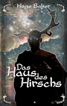Kage Baker - Das Haus des Hirschs