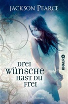 Jackson Pearce - Drei Wünsche hast du frei