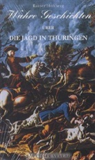 Rainer Hohberg - Wahre Geschichten über die Jagd in Thüringen