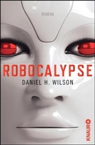 Daniel H Wilson, Daniel H. Wilson - Robocalypse