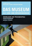 Gisela Herausgegeben von Staupe, Carola Marx, Gisel Staupe, Gisela Staupe, Valentin Steinhäuser - Das Museum als Lern- und Erfahrungsraum