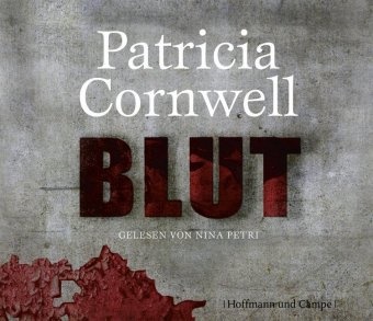 Patricia Cornwell, Nina Petri - Blut, 6 Audio-CDs (Livre audio) - Kay Scarpettas 19. Fall. Gekürzte Lesung