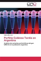 Valeria Marcucci - Porfiria Cutánea Tardía en Argentina