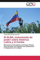 Claudia Marcela Daza Escobar - El ALBA, instrumento de poder sobre América Latina y el Caribe