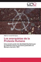 Alberto Horacio Rodríguez - Los anarquistas de la Protesta Humana
