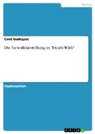Cord Gudegast - Die Gewaltdarstellung in "Death Wish"