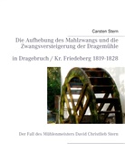 Carsten Stern - Die Aufhebung des Mahlzwangs und die Zwangsversteigerung der Dragemühle