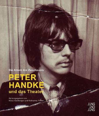 Kastberge, Klau Kastberger, Klaus Kastberger,  Pekto,  Pektor, Katharina Pektor - Die Arbeit des Zuschauers - Peter Handke und das Theater