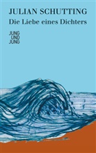 Julian Schutting - Die Liebe eines Dichters