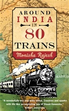Monisha Rajesh - Around India in 80 Trains