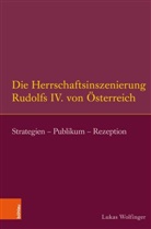 Lukas Wolfinger, Gerd Althoff, Reihe herausgegeben von Al, Barbar Stollberg-Rilinger, Barbara Stollberg-Rilinger, Lukas Von: Wolfinger... - Die Herrschaftsinszenierung Rudolfs IV. von Österreich