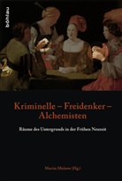 Martin Herausgegeben von Mulsow, Marti Mulsow, Martin Mulsow - Kriminelle - Freidenker - Alchemisten