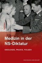 Wolfgang U Eckart, Wolfgang U. Eckart, Wolfgang Uwe Eckart - Medizin in der NS-Diktatur