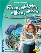 Kerstin Heinlein, Nicol Joiner, Nicole Joiner, Dagma Rücker, Dagmar Rücker, Kerstin Heinlein - Filzen, wickeln, nähen, weben