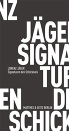 Lorenz Jäger - Signaturen des Schicksals