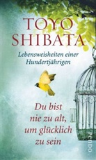 Toyo Shibata, Shibata Toyo - Du bist nie zu alt, um glücklich zu sein