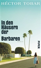 Héctor Tobar - In den Häusern der Barbaren