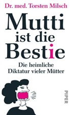 Torsten Milsch - Mutti ist die Bestie
