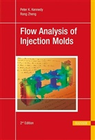 Pete Kennedy, Peter Kennedy, Peter K Kennedy, Peter K. Kennedy, Rong Zengh, Rong Zheng - Flow Analysis of Injection Molds