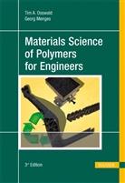 Georg Menges, Tim Osswald, Tim A Osswald, Tim A. Osswald - Materials Science of Polymers for Engineers