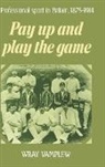 Wray Vamplew - Pay Up and Play the Game