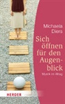 Michaela Diers, Michael Diers, Michaela Diers - Sich öffnen für den Augenblick