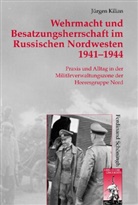 Jürgen Kilian, Stig Förster, Bernhard R. Kroener, Bernhar R Kroener, Bernhard R Kroener, Dierk Walter... - Wehrmacht und Besatzungsherrschaft im Russischen Nordwesten 1941 - 1944